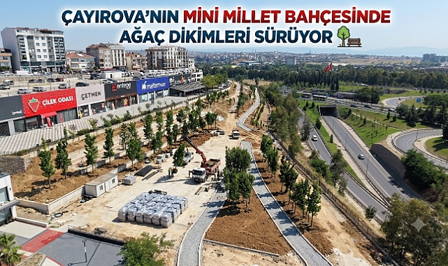 ÇAYIROVA’YA MİNİ MİLLET BAHÇESİ GELİYOR