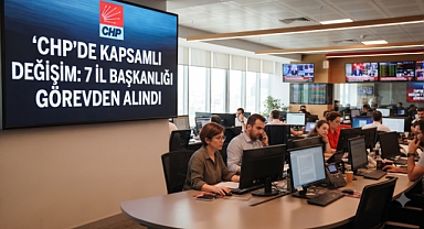 CHP'DE KAPSAMLI DEĞİŞİM